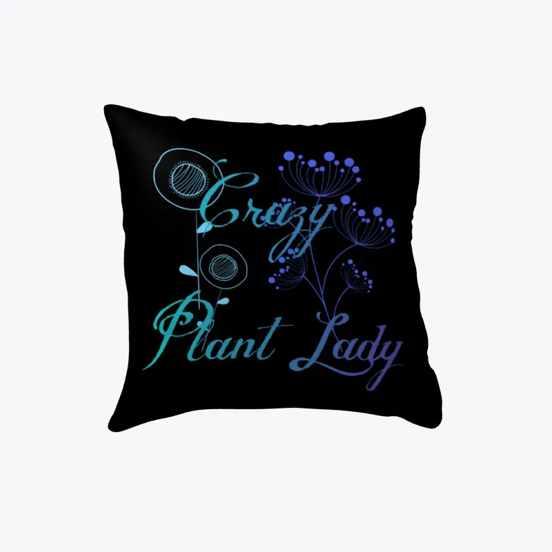 Crazy Plant Lady Throw Pillow